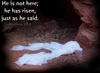 Easter-Y2 A picture of a peice of cloth in the floor with the saying "He is not here; He has risen, just as He said. Matthew 28:6"